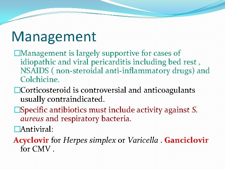 Management �Management is largely supportive for cases of idiopathic and viral pericarditis including bed