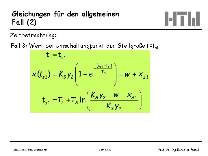 Gleichungen für den allgemeinen Fall (2) Zeitbetrachtung: Fall 3: Wert bei Umschaltungpunkt der Stellgröße Gleichungen für den allgemeinen Fall (2) Zeitbetrachtung: Fall 3: Wert bei Umschaltungpunkt der Stellgröße