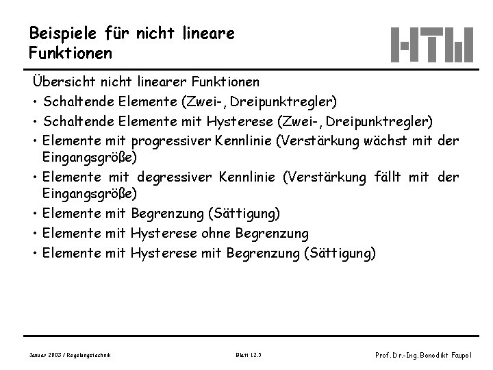 Beispiele für nicht lineare Funktionen Übersicht nicht linearer Funktionen • Schaltende Elemente (Zwei-, Dreipunktregler)