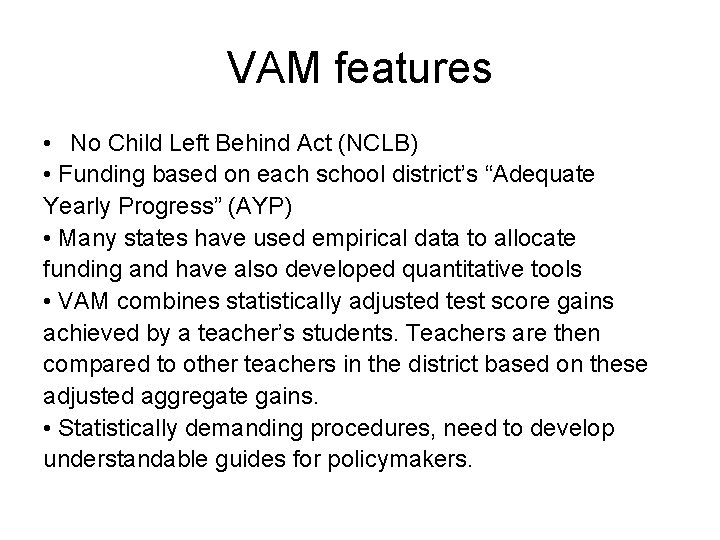 VAM features • No Child Left Behind Act (NCLB) • Funding based on each