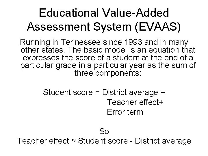 Educational Value-Added Assessment System (EVAAS) Running in Tennessee since 1993 and in many other