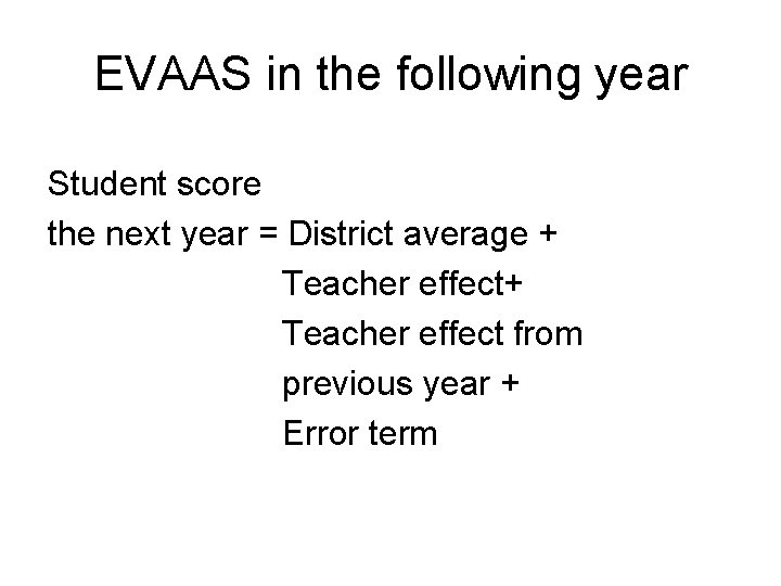 EVAAS in the following year Student score the next year = District average +