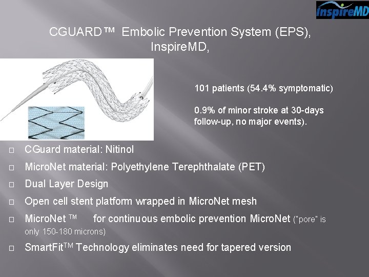 CGUARD™ Embolic Prevention System (EPS), Inspire. MD, 101 patients (54. 4% symptomatic) 0. 9%