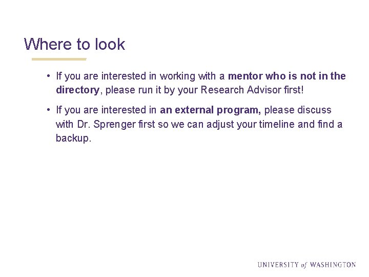 Where to look • If you are interested in working with a mentor who