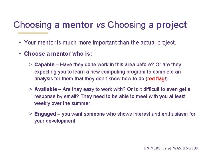 Choosing a mentor vs Choosing a project • Your mentor is much more important