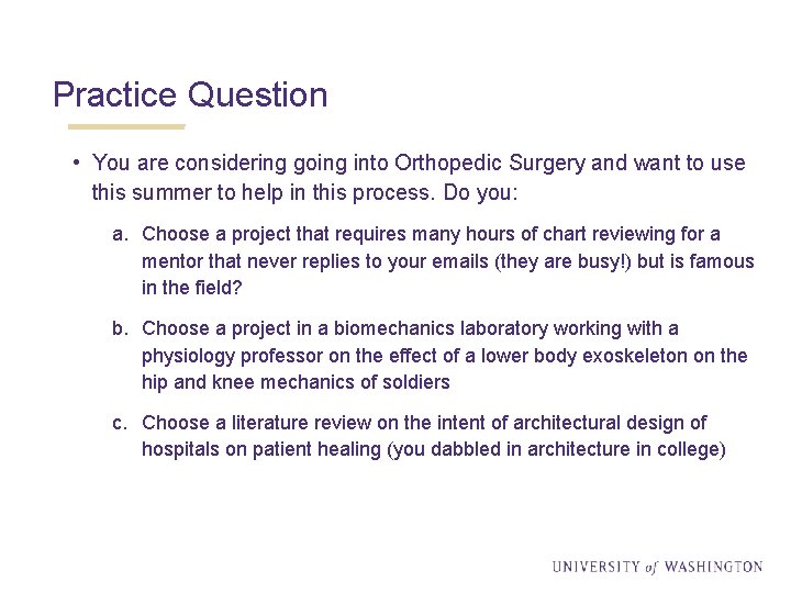 Practice Question • You are considering going into Orthopedic Surgery and want to use