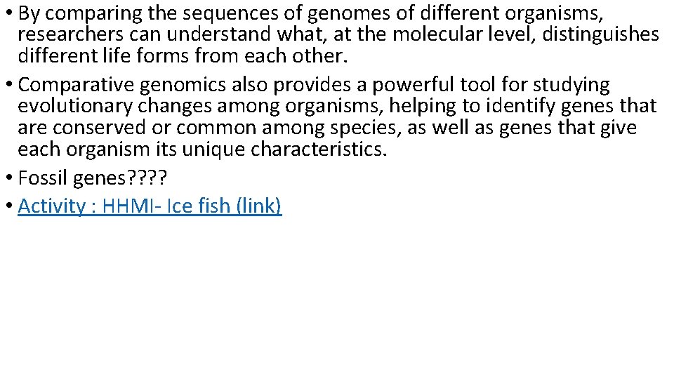  • By comparing the sequences of genomes of different organisms, researchers can understand