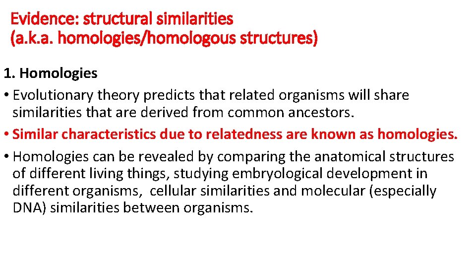 Evidence: structural similarities (a. k. a. homologies/homologous structures) 1. Homologies • Evolutionary theory predicts