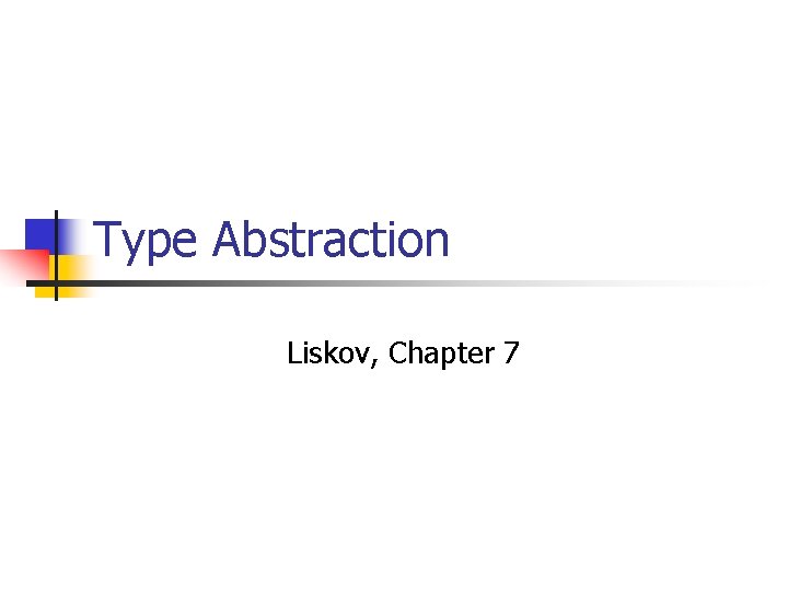 Type Abstraction Liskov, Chapter 7 