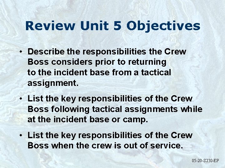 Review Unit 5 Objectives • Describe the responsibilities the Crew Boss considers prior to