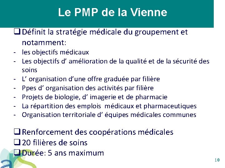 Le PMP de la Vienne q Définit la stratégie médicale du groupement et notamment: