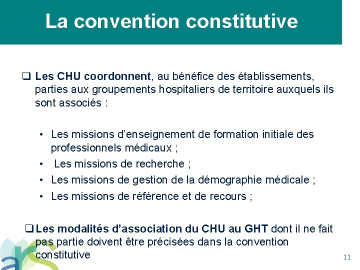 La convention constitutive q Les CHU coordonnent, au bénéfice des établissements, parties aux groupements