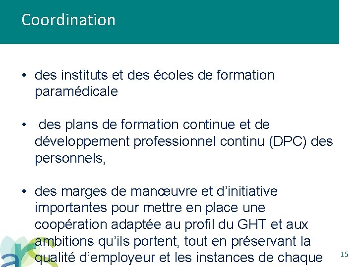 Coordination • des instituts et des écoles de formation paramédicale • des plans de