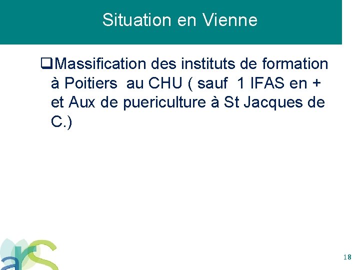 Situation en Vienne q. Massification des instituts de formation à Poitiers au CHU (