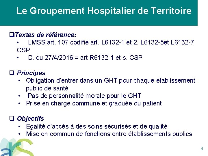 Le Groupement Hospitalier de Territoire Textes de référence: • LMSS art. 107 codifié art.