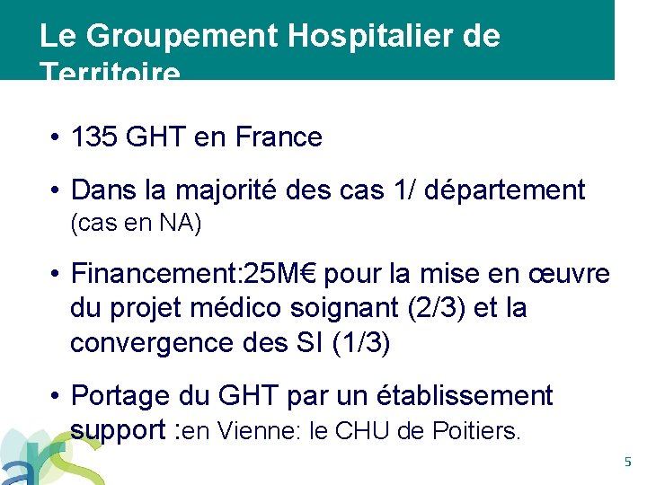 Le Groupement Hospitalier de Territoire • 135 GHT en France • Dans la majorité