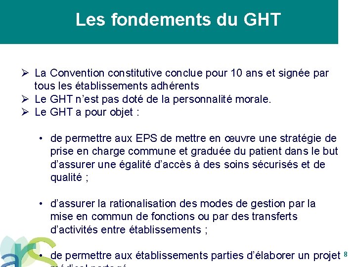 Les fondements du GHT Ø La Convention constitutive conclue pour 10 ans et signée