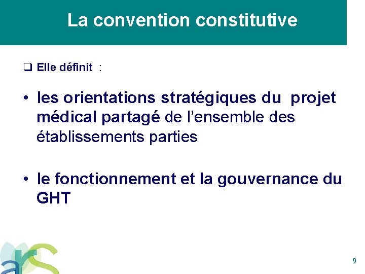 La convention constitutive q Elle définit : • les orientations stratégiques du projet médical