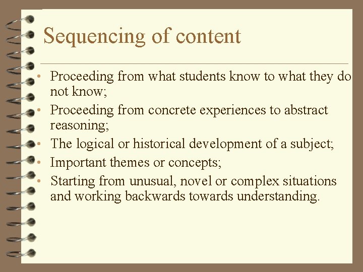 Sequencing of content • Proceeding from what students know to what they do •