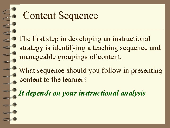 Content Sequence The first step in developing an instructional strategy is identifying a teaching