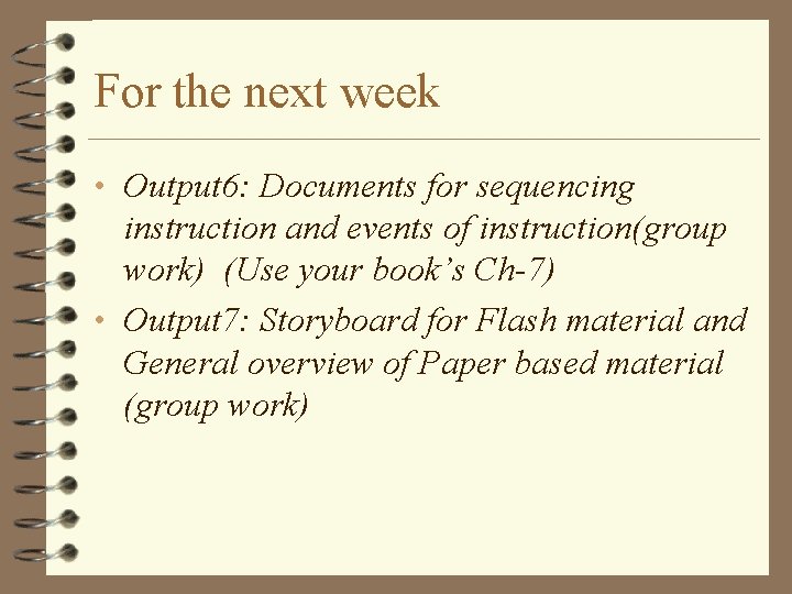 For the next week • Output 6: Documents for sequencing instruction and events of