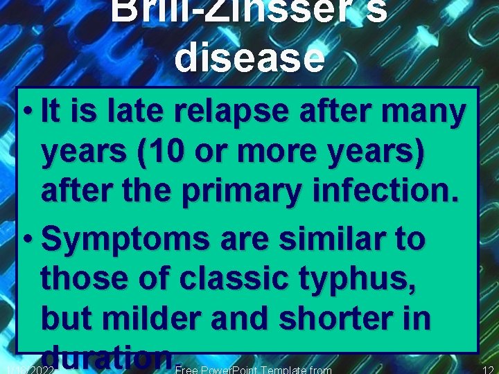 Brill-Zinsser´s disease • It is late relapse after many years (10 or more years)