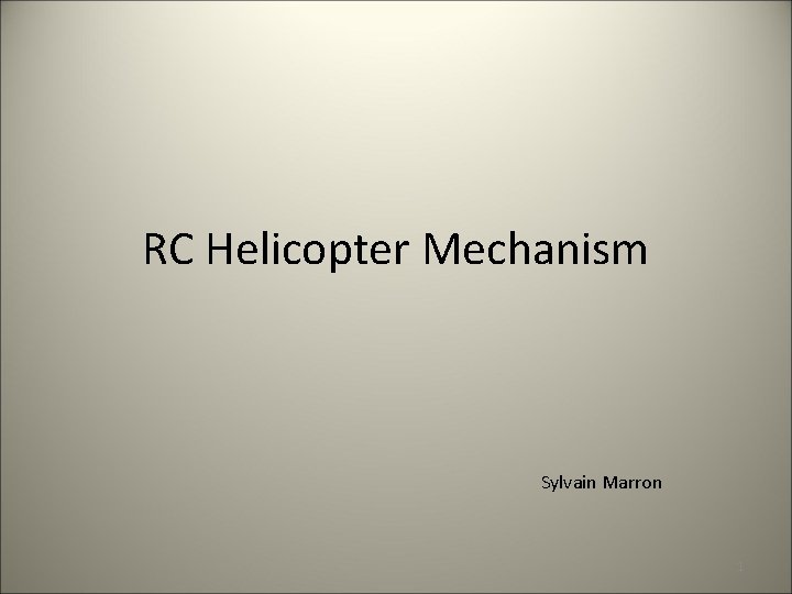 RC Helicopter Mechanism Sylvain Marron 1 