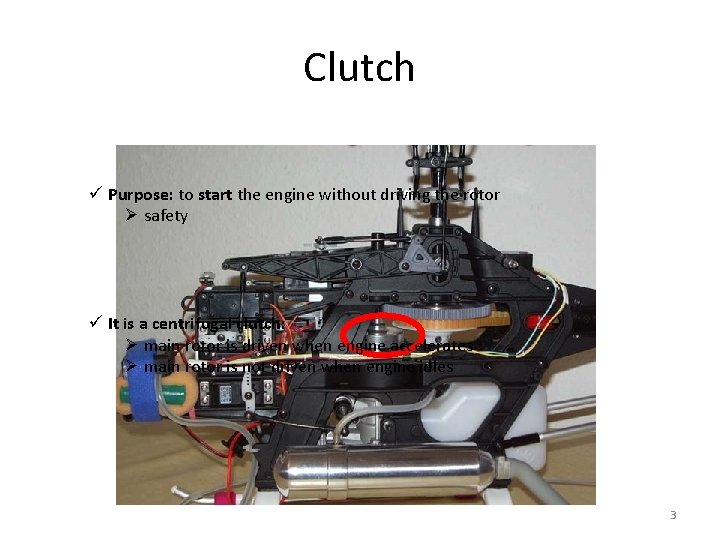 Clutch ü Purpose: to start the engine without driving the rotor Ø safety ü