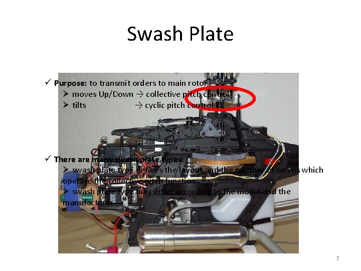 Swash Plate ü Purpose: to transmit orders to main rotor Ø moves Up/Down →