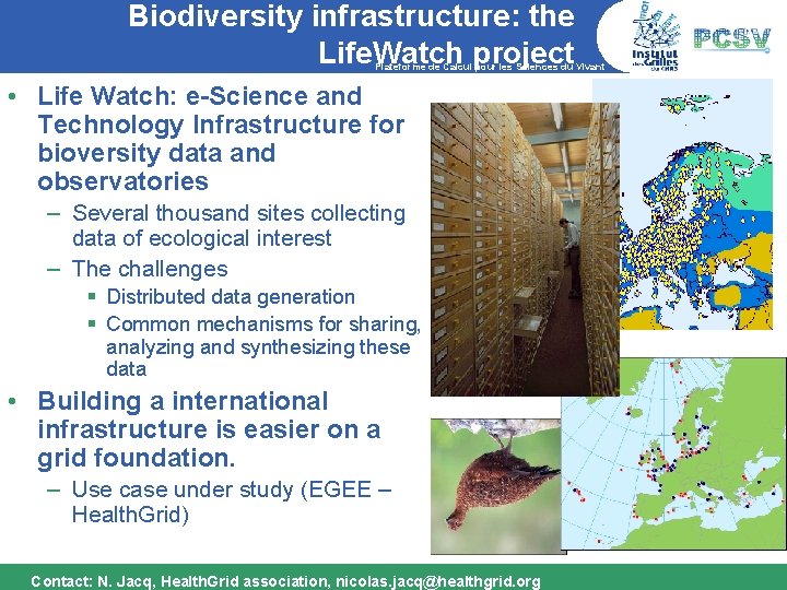 Biodiversity infrastructure: the Life. Watch project Plateforme de Calcul pour les Sciences du Vivant
