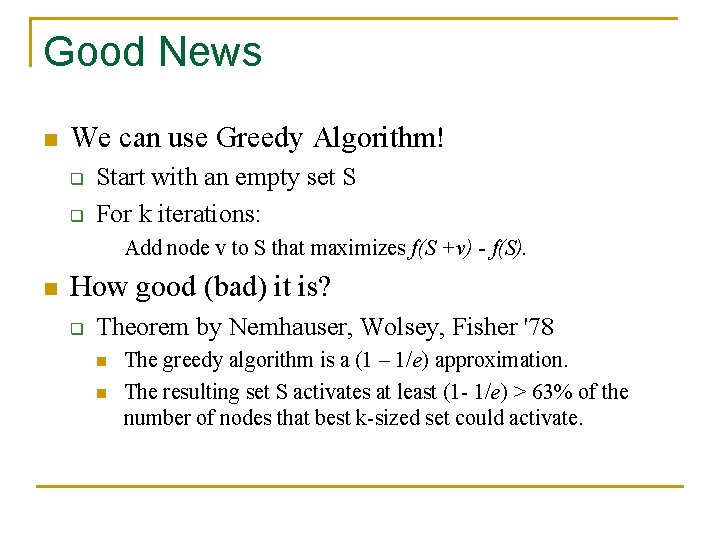 Good News n We can use Greedy Algorithm! q q Start with an empty
