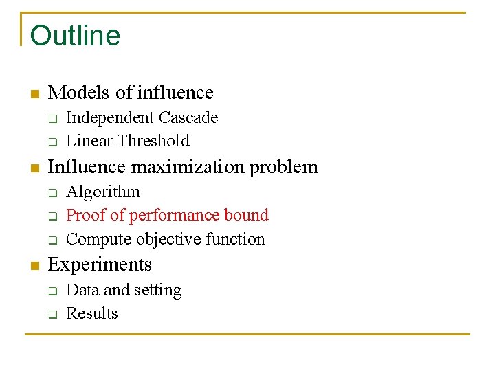 Outline n Models of influence q q n Influence maximization problem q q q