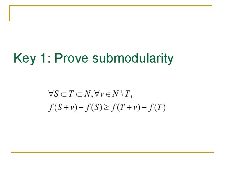 Key 1: Prove submodularity 