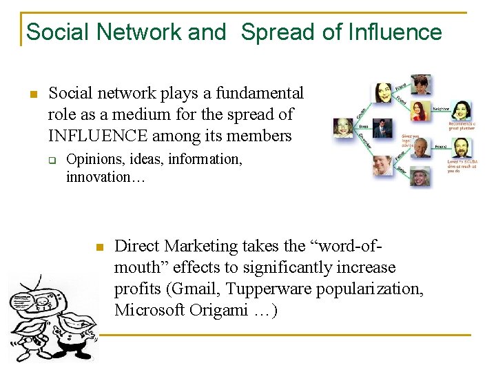 Social Network and Spread of Influence n Social network plays a fundamental role as