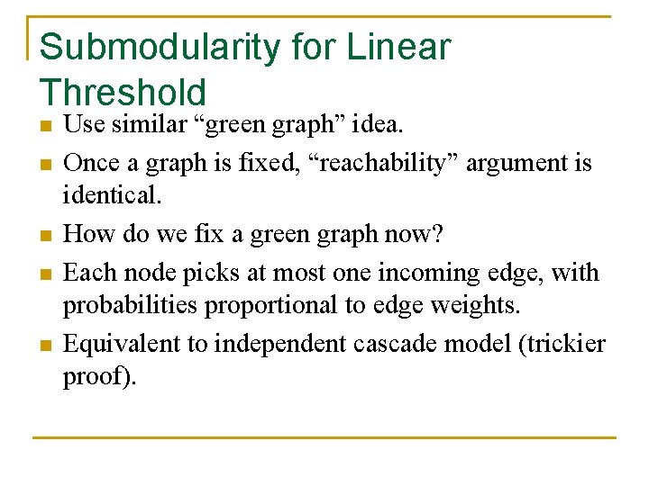 Submodularity for Linear Threshold n n n Use similar “green graph” idea. Once a
