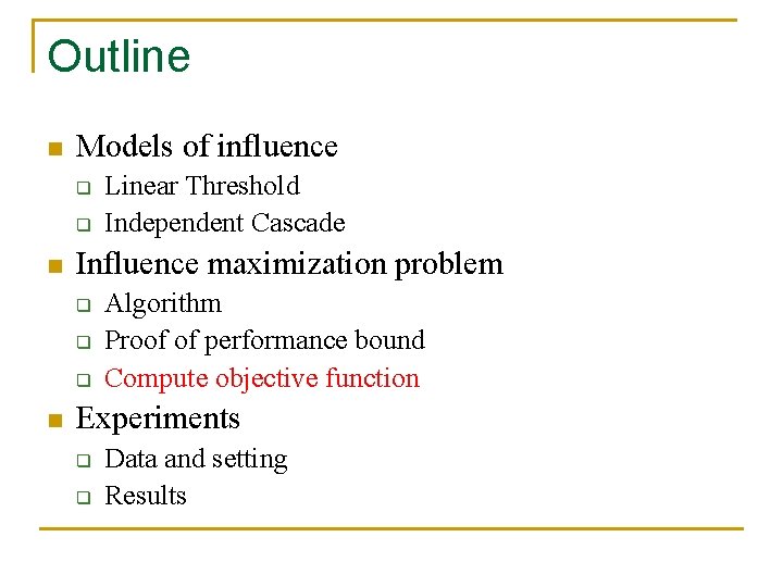 Outline n Models of influence q q n Influence maximization problem q q q