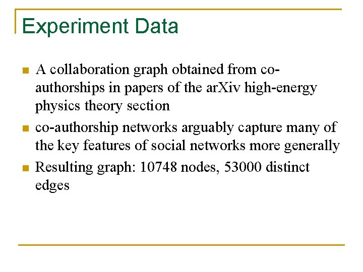 Experiment Data n n n A collaboration graph obtained from coauthorships in papers of