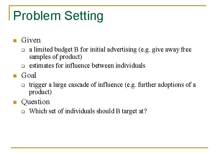 Problem Setting n Given q q n Goal q n a limited budget B