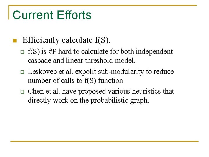Current Efforts n Efficiently calculate f(S). q q q f(S) is #P hard to
