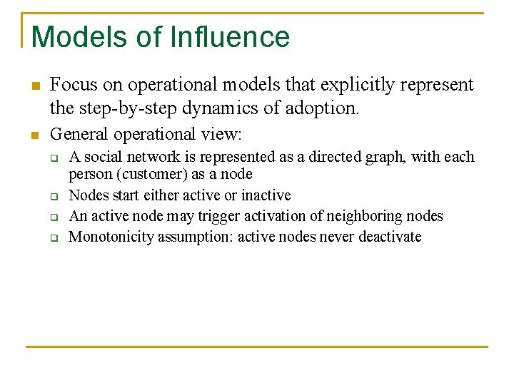 Models of Influence n Focus on operational models that explicitly represent the step-by-step dynamics