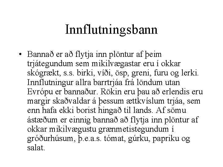 Innflutningsbann • Bannað er að flytja inn plöntur af þeim trjátegundum sem mikilvægastar eru