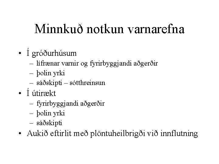 Minnkuð notkun varnarefna • Í gróðurhúsum – lífrænar varnir og fyrirbyggjandi aðgerðir – þolin