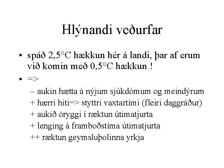 Hlýnandi veðurfar • spáð 2, 5°C hækkun hér á landi, þar af erum við