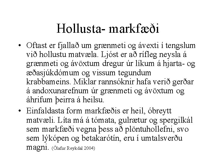 Hollusta- markfæði • Oftast er fjallað um grænmeti og ávexti í tengslum við hollustu