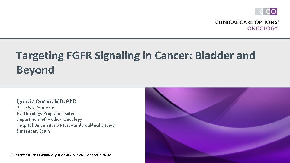 Targeting FGFR Signaling in Cancer: Bladder and Beyond Ignacio Durán, MD, Ph. D Associate