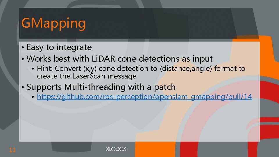 GMapping • Easy to integrate • Works best with Li. DAR cone detections as