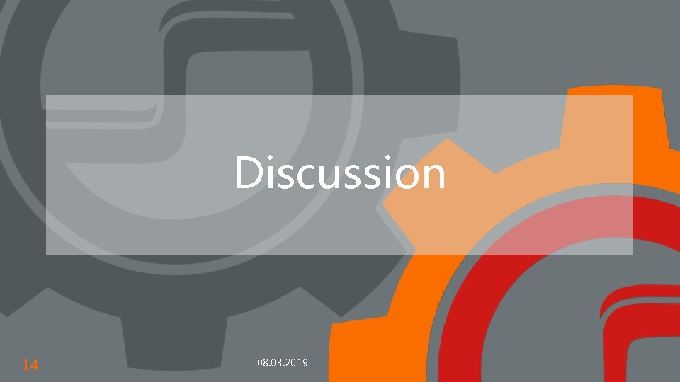 Discussion 14 08. 03. 2019 