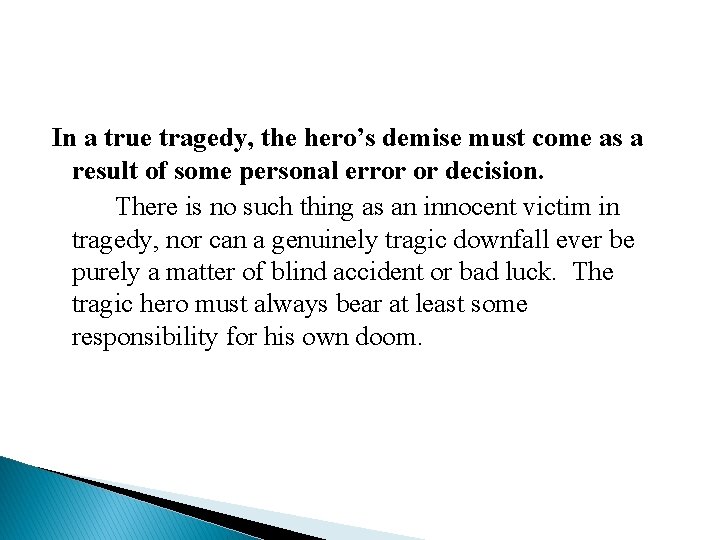 In a true tragedy, the hero’s demise must come as a result of some