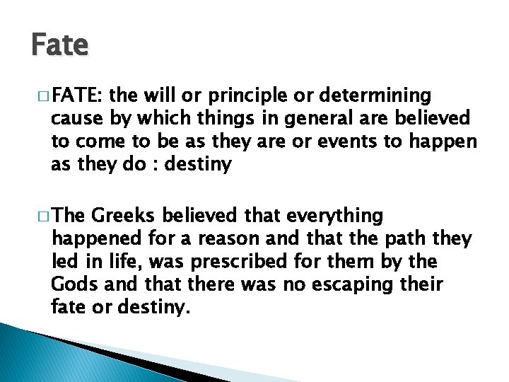 Fate � FATE: the will or principle or determining cause by which things in