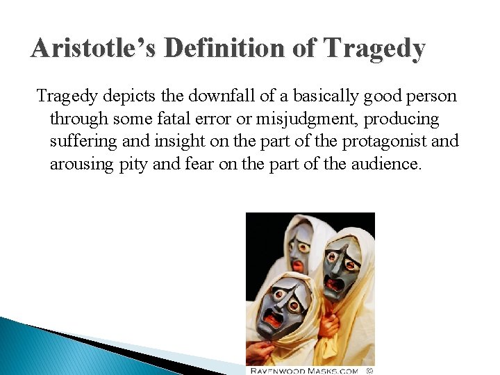 Aristotle’s Definition of Tragedy depicts the downfall of a basically good person through some